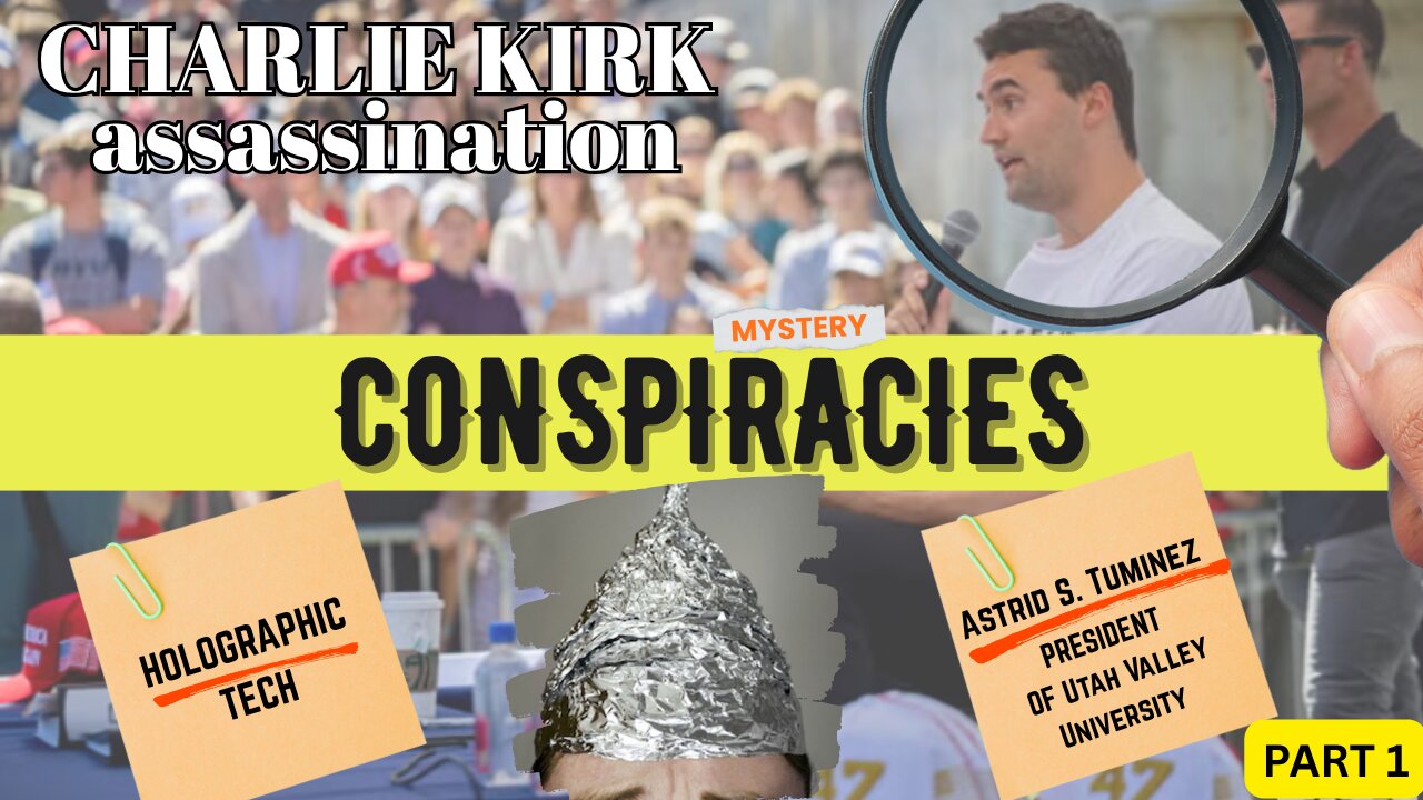 Charlie Kirk Assassination Conspiracies - Part 1