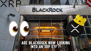 Are BlackRock Now Looking Into An XRP ETF?!