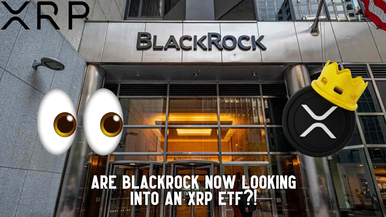 Are BlackRock Now Looking Into An XRP ETF?!