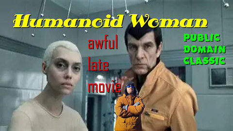 Awfull Late Movie Humanoid woman