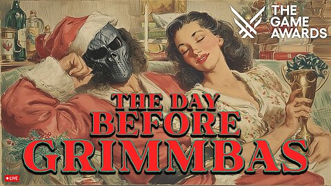 🔴LIVE • GRIMM HOLLYWOOD • THE DAY BEFORE GRIMMBAS • GAME AWARDS WATCH PARTY with the GANG •