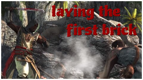 Assassin's Creed IV: Freedom Cry - laying the first brick