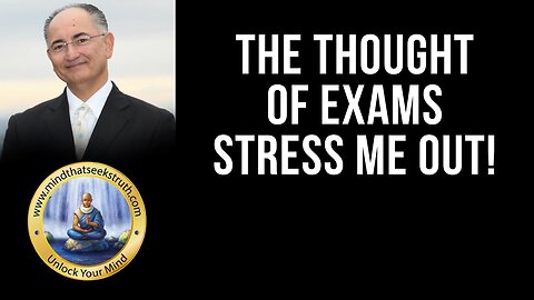 The Thought Of Exams Stress Me Out, Can’t Focus On My Studies! Q & A Live Talk #150