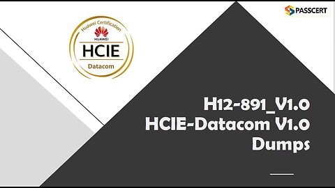 HCIE-Datacom V1.0 H12-891_V1.0-ENU Dumps