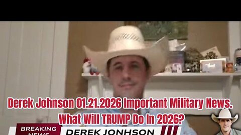 Derek Johnson | 01.21.2026 Important Military News. What Will TRUMP Do In 2026?