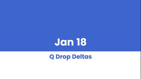 Q DROP DELTAS JAN 18