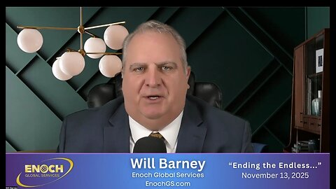 Will Barney Global Update_Ending the Endless_11-13-2025