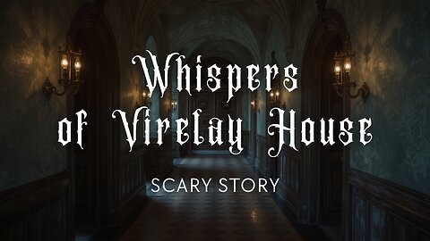 Whispers of Virelay House – 19th Century Gothic Horror Story