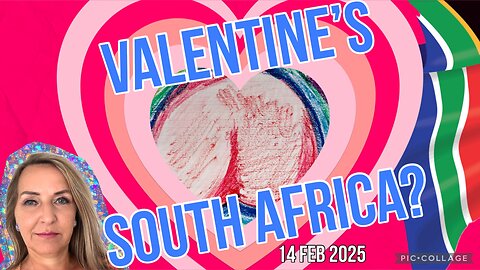 Valentines, South Africa?-Prophetic intel/14 Feb 2025