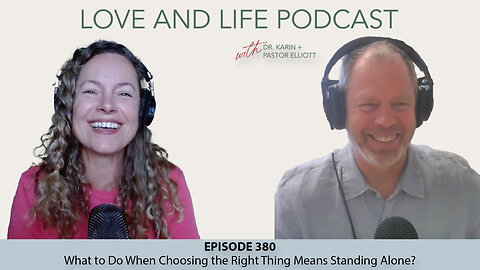 What to Do When Choosing the Right Thing Means Standing Alone? Ep. 380