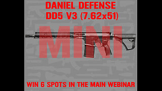 DANIEL DEFENSE DD5 V3 MINI #2 FOR 6 SPOTS IN THE MAIN WEBINAR