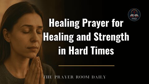 Healing Prayer for Healing and Strength in Hard Times