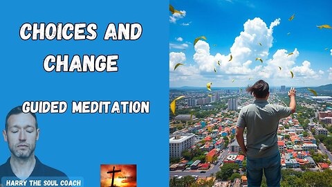 Choices and Change Guided Meditation