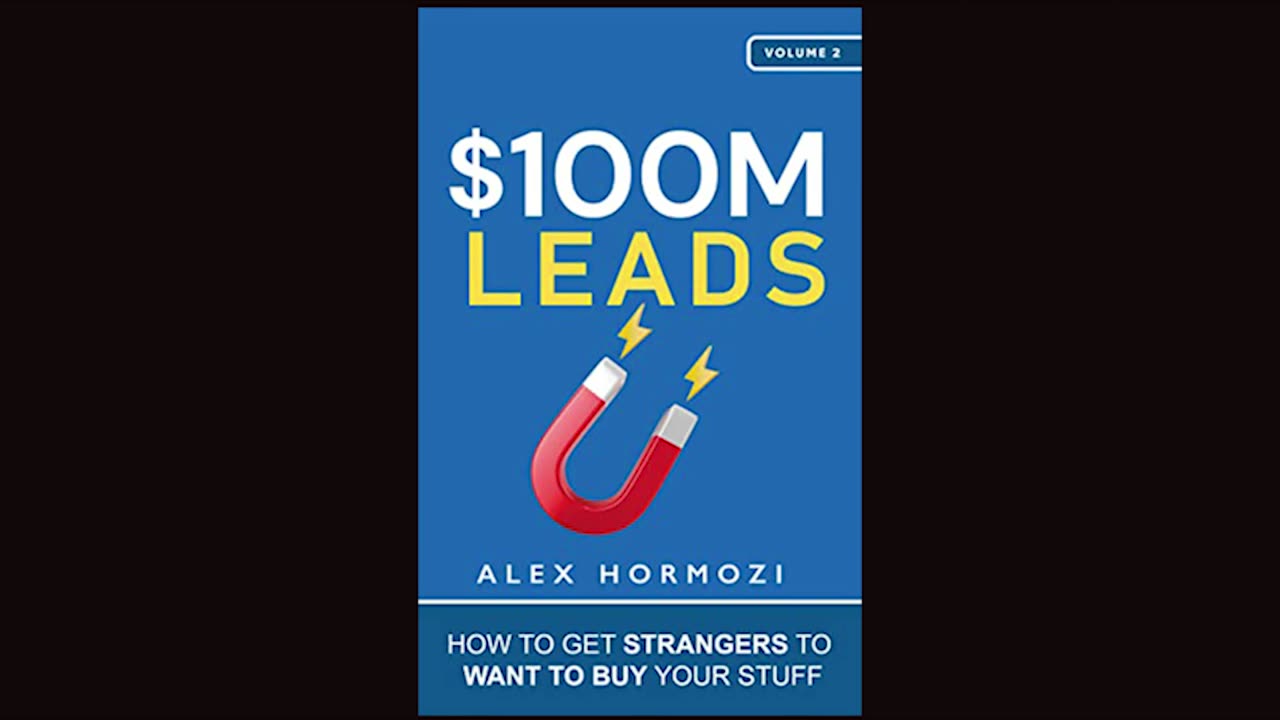 ''$100M Leads'' by Alex Hormozi _ How To Get Strangers To Want To Buy Your Stuff _ Audiobook 🎧📚