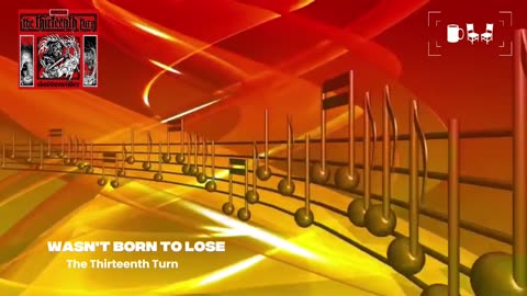 Cupchairs Discovers - 'Wasn't born to lose' by (The Thirteenth Turn )