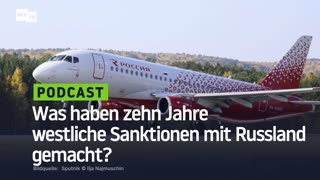 Was haben zehn Jahre westliche Sanktionen mit Russland gemacht?