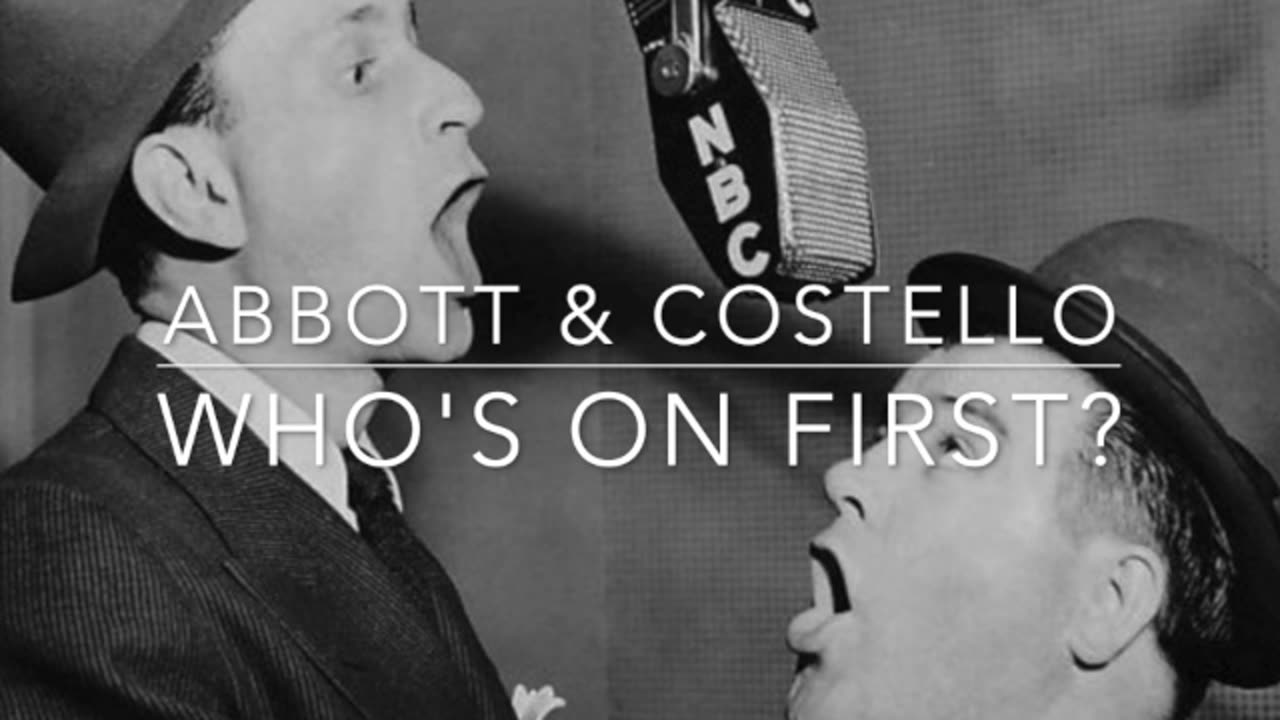 Who's on First - classic Abbott and Costello routine