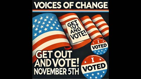 🌟 Voices of Change - Get Out and Vote! 🌟