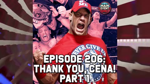 Episode 206: Thank You, Cena! Pt. 1