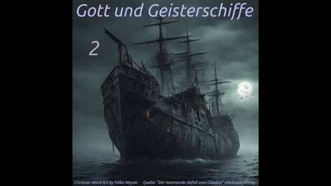 Gott und Geisterschiffe - Teil 2