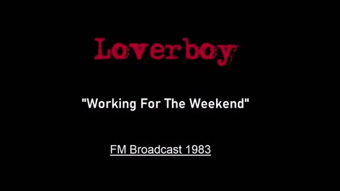 Loverboy - Working For The Weekend (La Crosse, Wisconsin 1983) FM Broadcast