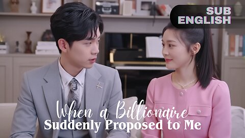 When a Billionaire Suddenly Proposed to Me!