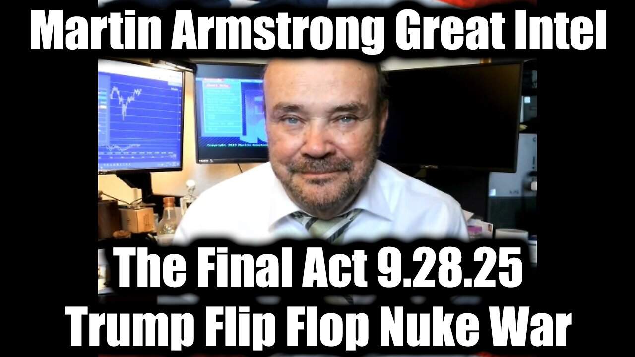 The Final Act 9.28.25 - Trump Flip Flop Nuke War