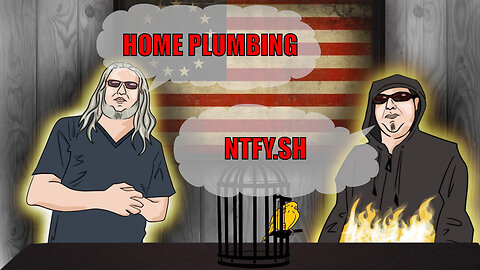 The Canary in the Cage Episode 42 - ntfy.sh, Home Plumbing
