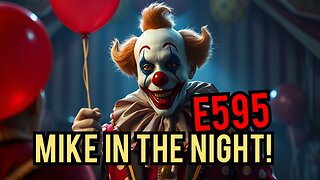 Mike in the Night E595 - MASSIVE MESSAGE !!! URGENT!