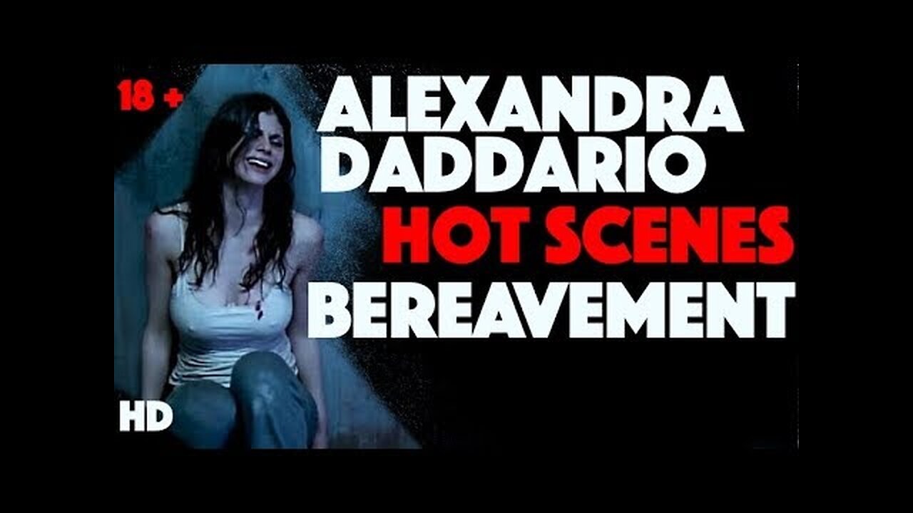 Alexandra Daddario Hot Scenes From Bereavement