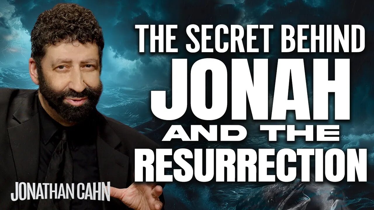 The Secret Behind Jonah and The Resurrection | Jonathan Cahn Sermon