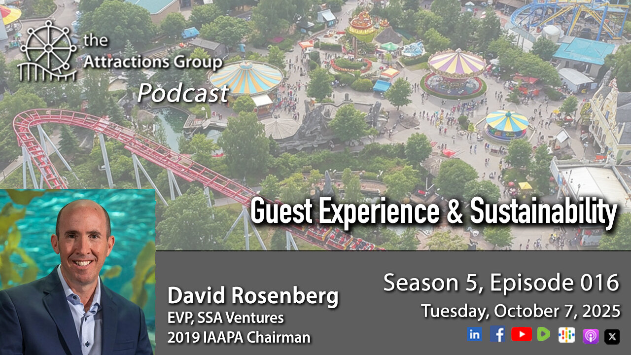 Episode 5-016 | David Rosenberg talks Guest Experience & Sustainability | Attractions Group Podcast