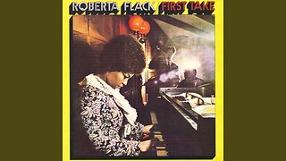 The Fist Time Ever I Saw Your Face ~ Roberta Flack