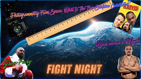 Photogrammetry From Space. What Is The True Surface Curvature? J Tolan. Fury v Usyk 1 & 2. Screwed.