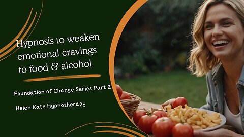 Foundation of Change Part 2: Stop Emotional Cravings & Rewire Habits with Alcohol and Food