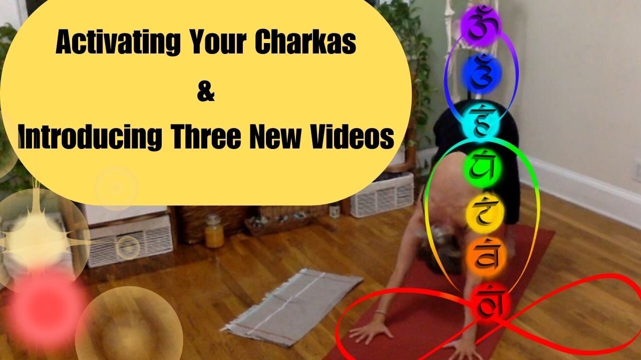 Activating Your Chakras and Introducing 3 NEW Videos