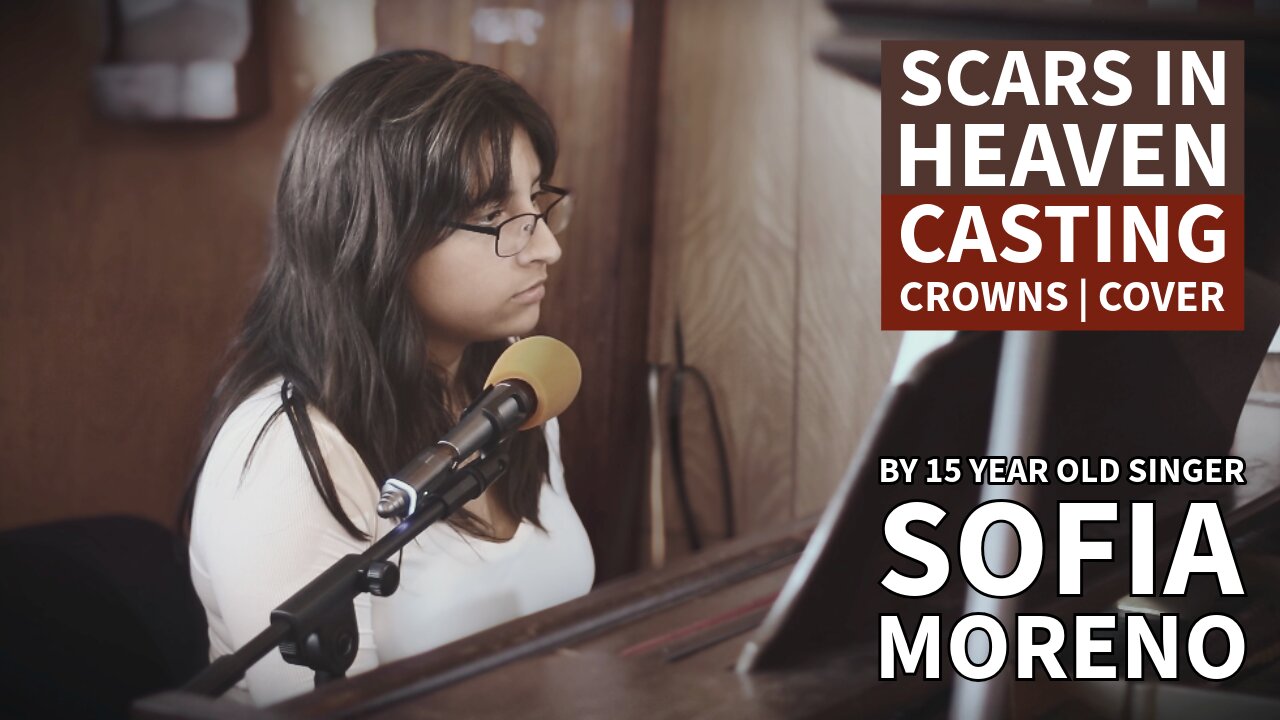 Scars in heaven (Casting Crowns) by 15 year old Sofia Morenoo