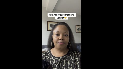You Are Your Brother’s Keeper🤝