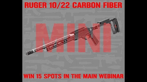 RUGER 10/22 CARBON FIBER MINI #1 FOR 15 SPOTS IN THE MAIN WEBINAR
