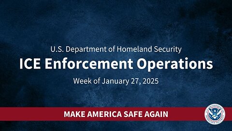 ICE ENFORCEMENT OPERATIONS WEEK OF JAN 27, 2025