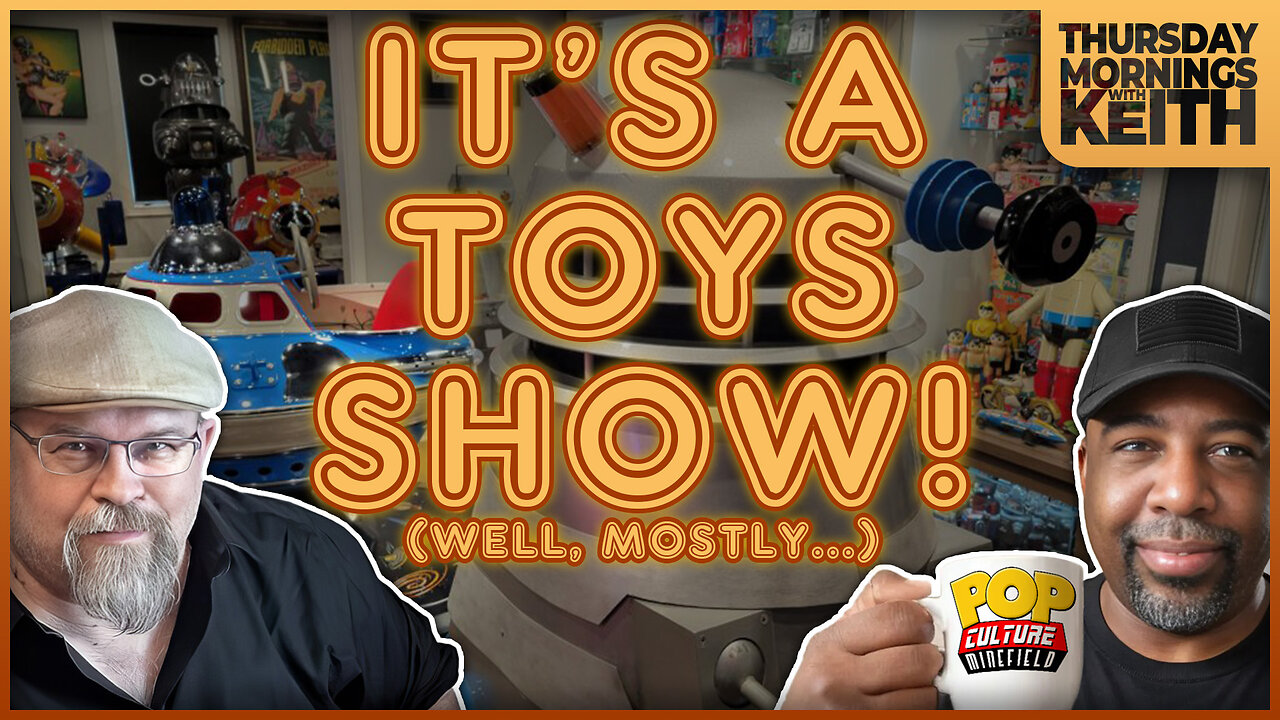Morning Coffee with Keith | IT'S A TOYS SHOW! (well, mostly...)
