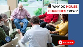 Why do house churches exist?