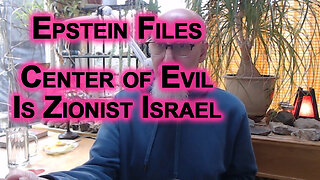 Epstein Files: Center of Evil in the World Is Zionist Israel, Will We Allow Them To Start WW3