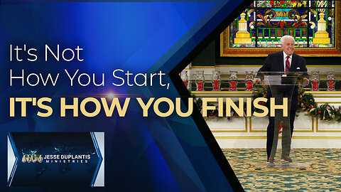 It’s Not How You Start, It’s How You Finish