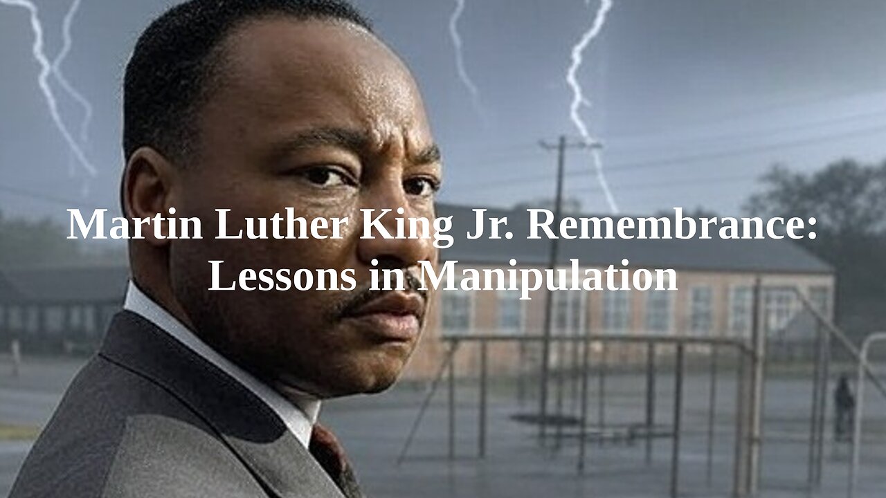 Martin Luther King Jr. Remembrance: Lessons in Manipulation (Part 4)