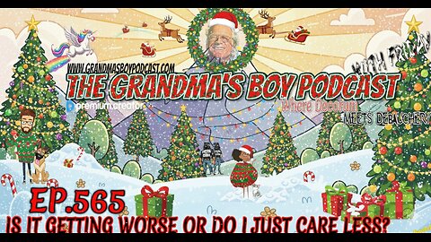 The Grandmas Boy Podcast EP.565-IS IT GETTING WORSE OR DO I JUST CARE LESS?