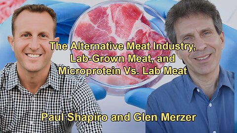 The Alternative Meat Industry, Lab-Grown Meat, and Microprotein Vs. Lab Meat