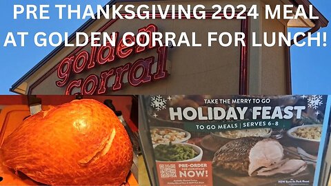 PRE THANKSGIVING 2024 AT GOLDEN CORRAL FOR LUNCH!