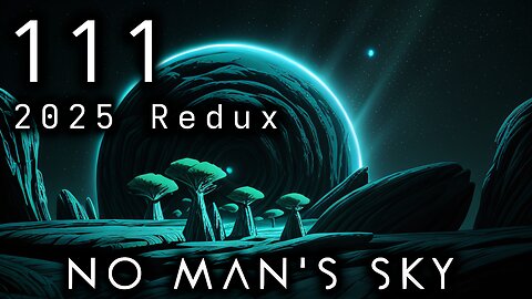 No Man's Sky - 111 [2025 Expeditions Redux - Breach]