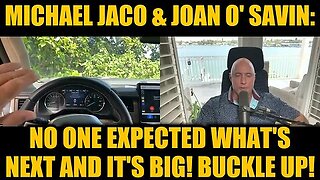 Michael Jaco & Joan O Savin: No One Expected What's Next and It's Big! Buckle Up!